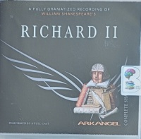 Richard II written by William Shakespeare performed by Rupert Graves, Julian Glover, John Wood and Full Cast on Audio CD (Full)